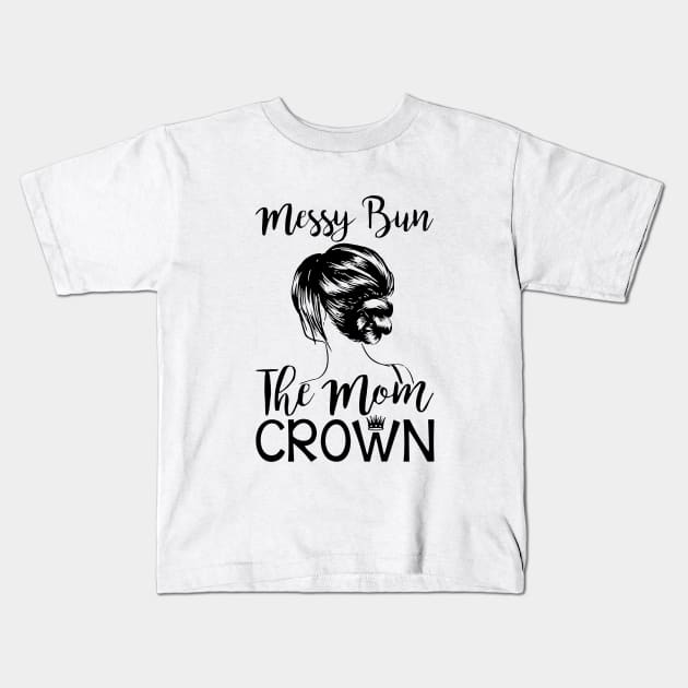 Messy Bun The Mom Crown Hair In My Life Mom Wife Kids T-Shirt by hathanh2